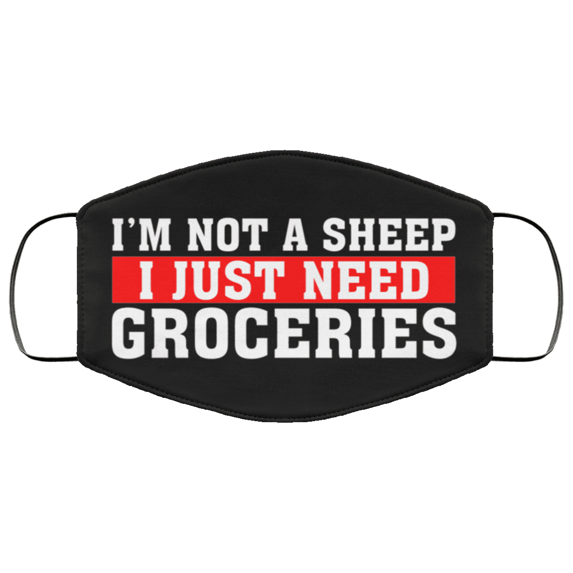 I'm Not a Sheep I Just Need Groceries Washable Reusable Custom - Printed Cloth Face Mask Cover, Black, Cloth Face Cover – Medium/Large