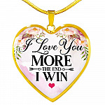 I Love You More The End I Win Heart Pendant Necklace - Heart Luxury Necklace (Gold Plated)