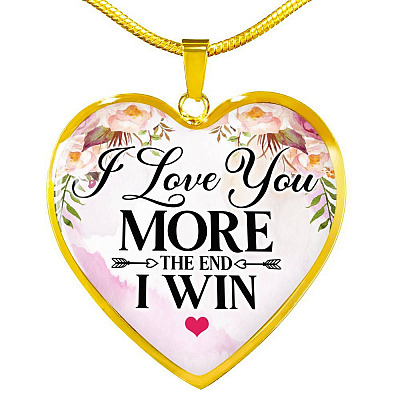 I Love You More The End I Win Heart Pendant Necklace - Heart Luxury Necklace (Gold Plated)