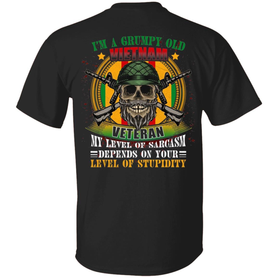 I'm A Grumpy Old Vietnam Veteran My Level Of Sarcasm Print On Back Only Plain Front T-Shirt - Vietnam Veteran Shirt, Black, Unisex T-Shirt