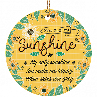 You Are My Sunshine My Only Sunshine Sunflower Ornament Keepsake - Flat Circle Porcelain Ceramic Ornament, White, Ceramic Circle Ornament