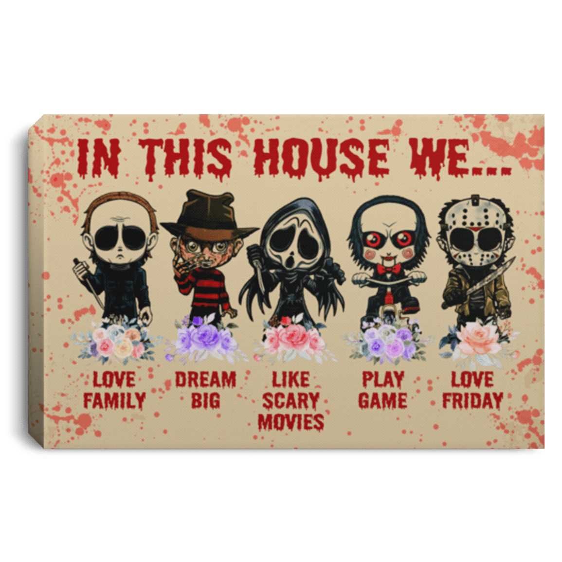 In This House We Love Family Dream Big Like Scary Movie Play Game And Love Friday Framed Canvas - Unframed Poster - Halloween Indoor Decoration, White, 0.75'' Framed Canvas In This House We Love Family Dream Big Like Scary Movie Play Game And Love Friday Framed Canvas - Unframed Poster - Halloween Indoor Decoration, White, 0.75'' Framed Canvas
