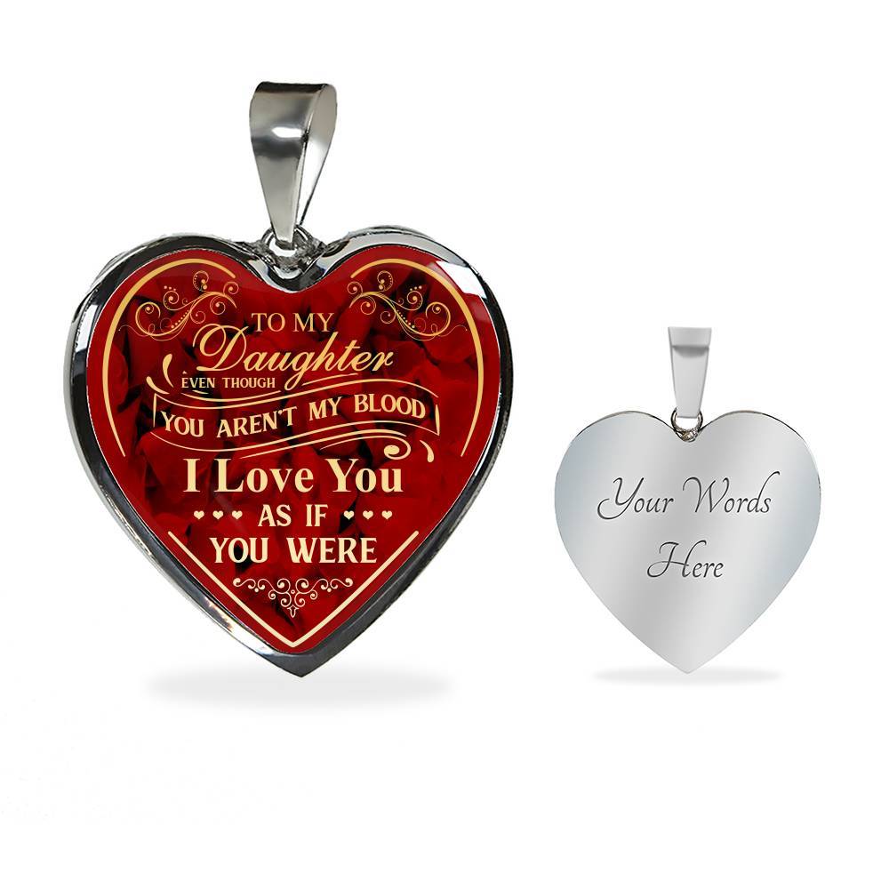 To My Bonus Daughter Even Though You Aren't My Blood I Love You As If You Were Heart Pendant Necklace - Heart Luxury Necklace (Silver)