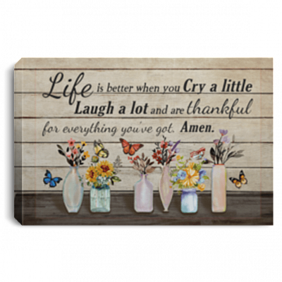 Life Is Better When Cry A Little Laugh A Lot Thankful For Eveything Framed Canvas Prints - Unframed Poster, White, 0.75'' Framed Canvas