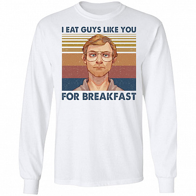 I Eat Guys Like You For Breakfast Jeffrey Dahmer Vintage Retro Serial Killer Hoodie - Sweatshirt - Long Sleeve, White, Long Sleeve