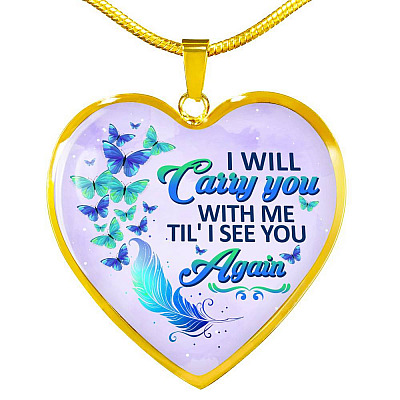 I Will Carry You With Me Til' I See You Again Butterfly Heart Pendant Necklace - Memorial Gift Necklace - Heart Luxury Necklace (Gold Plated)