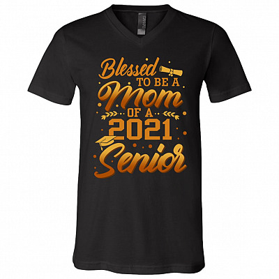 Blessed To Be A Mom Of A 2021 Senior T-Shirt - V-Neck - Proud Mom Senior 2021 Shirt, Black, V-Neck T-Shirt