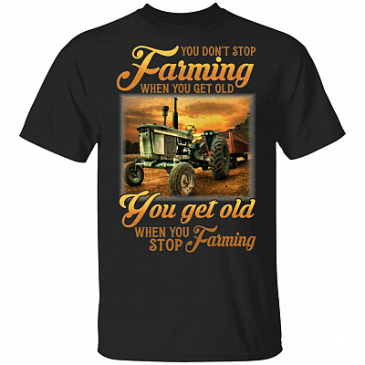 You Don't Stop Farming When You Get Old T-Shirt - You Get Old When You Stop Farming Vintage Tractor Shirt, Black, Unisex T-Shirt