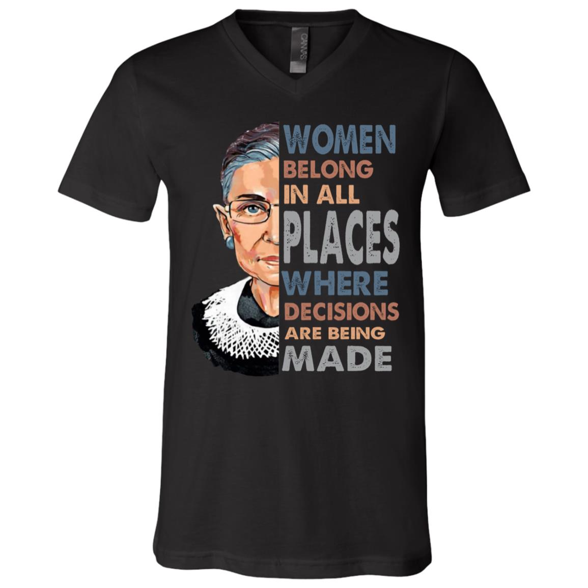 Women Belong In All Places Where Decisions Are Being Made RBG T-Shirt - V-Neck Shirt, Black, V-Neck T-Shirt