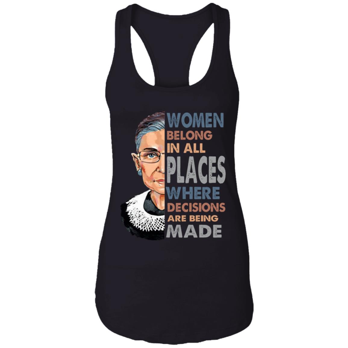 Women Belong In All Places Where Decisions Are Being Made RBG Cotton Tank Top Tee - Ladies Racerback Tank, Black, Ladies Racerback Tank
