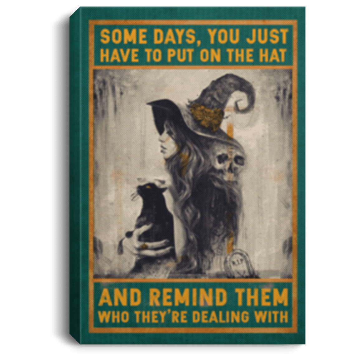 Some Days You Just Have To Put On The Hat And Remind Them Framed Canvas Prints - Witch Sign Unframed Poster, White, 0.75'' Framed Canvas Some Days You Just Have To Put On The Hat And Remind Them Framed Canvas Prints - Witch Sign Unframed Poster, White, 0.75'' Framed Canvas