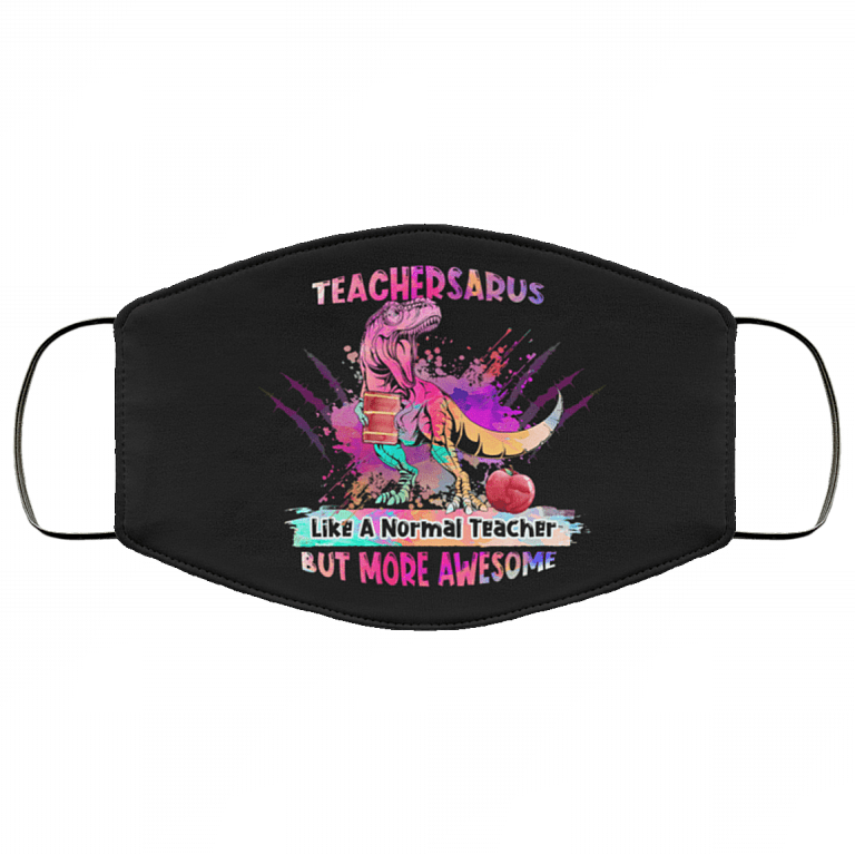 Teachersaurus Like A Normal Teacher But More Awesome Washable Reusable Custom - Printed Cloth Face Mask Cover, Black, Cloth Face Cover – Medium/Large