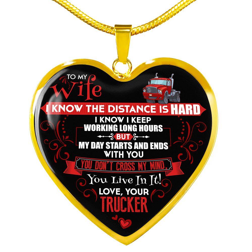 Trucker to My Wife I Know the Distance Is Hard I Know I Keep Working Long Hours Heart Pendant Necklace - Heart Luxury Necklace (Gold Plated) Trucker to My Wife I Know the Distance Is Hard I Know I Keep Working Long Hours Heart Pendant Necklace - Heart Luxury Necklace (Gold Plated)