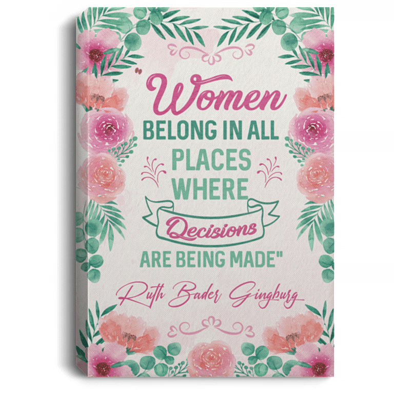 Women Belong in All Places Where Decisions Are Being Made RBG Framed Canvas - Unframed Poster, White, 0.75'' Framed Canvas