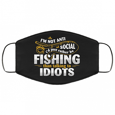 I'm Not Anti Social I'd Just Rather Be Fishing Washable Reusable Custom - Printed Cloth Face Mask Cover, Black, Cloth Face Cover – Medium/Large