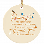 Butterfly Goodbyes Are Not Forever Circle Porcelain Ceramic Memorial Ornament, White, Ceramic Circle Ornament