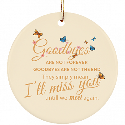 Butterfly Goodbyes Are Not Forever Circle Porcelain Ceramic Memorial Ornament, White, Ceramic Circle Ornament