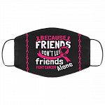 Friends Don't Let Friends Fight Cancer Alone Ribbon Washable Reusable Custom - Printed Cloth Face Mask Cover, White, Cloth Face Cover – Medium/Large Friends Don't Let Friends Fight Cancer Alone Ribbon Washable Reusable Custom - Printed Cloth Face Mask Cover, White, Cloth Face Cover – Medium/Large