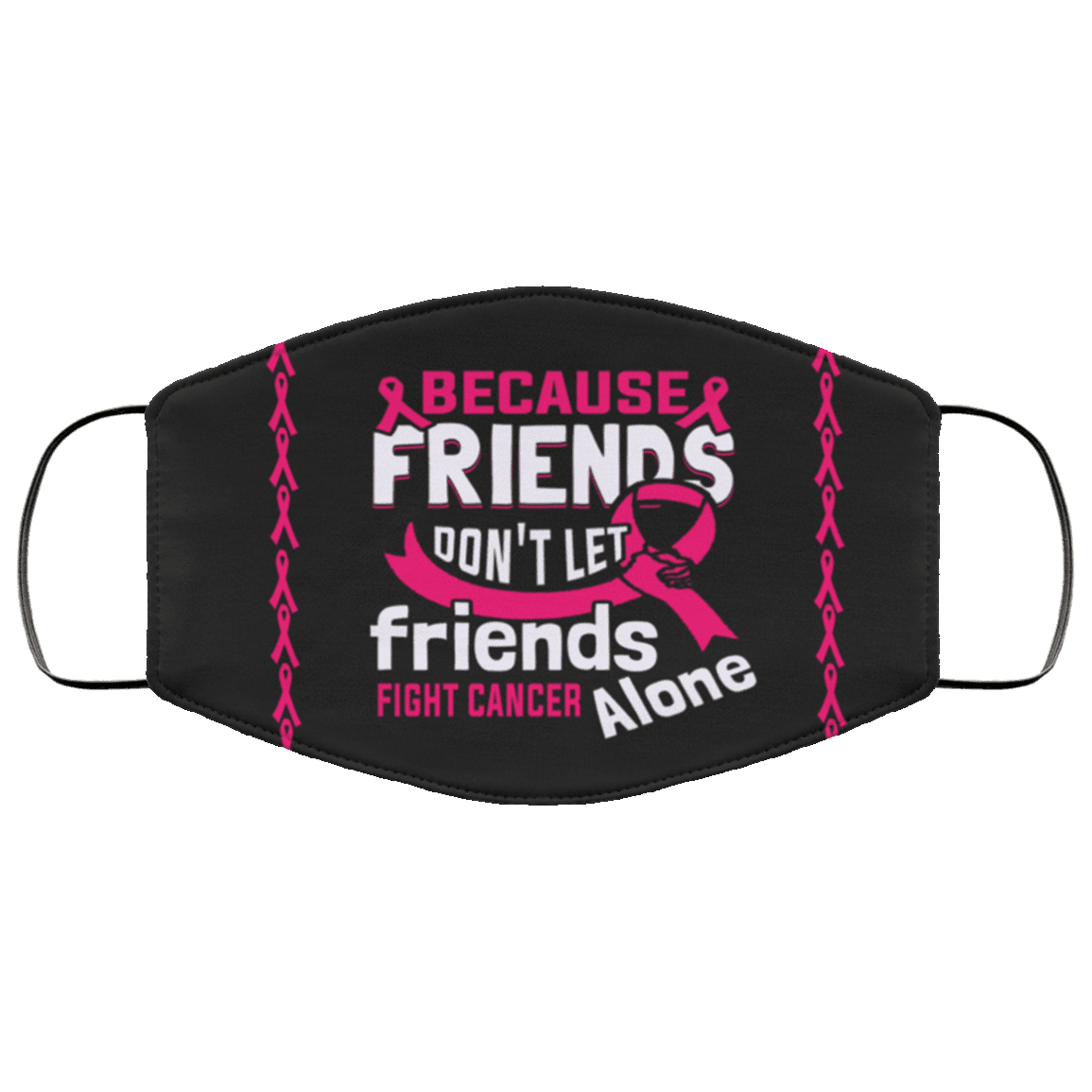 Friends Don't Let Friends Fight Cancer Alone Ribbon Washable Reusable Custom - Printed Cloth Face Mask Cover, White, Cloth Face Cover – Medium/Large Friends Don't Let Friends Fight Cancer Alone Ribbon Washable Reusable Custom - Printed Cloth Face Mask Cover, White, Cloth Face Cover – Medium/Large