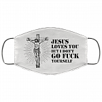 Jesus Loves You But I Don't Go Fuck Yourself Washable Reusable Custom - Printed Cloth Face Mask Cover, White, Cloth Face Cover – Medium/Large