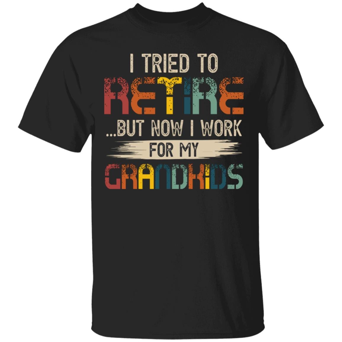 I Tried To Retire But Now I Work For My Grandkids Vintage Retro T-Shirt - Funny Grandpa Shirt, Black, Unisex T-Shirt