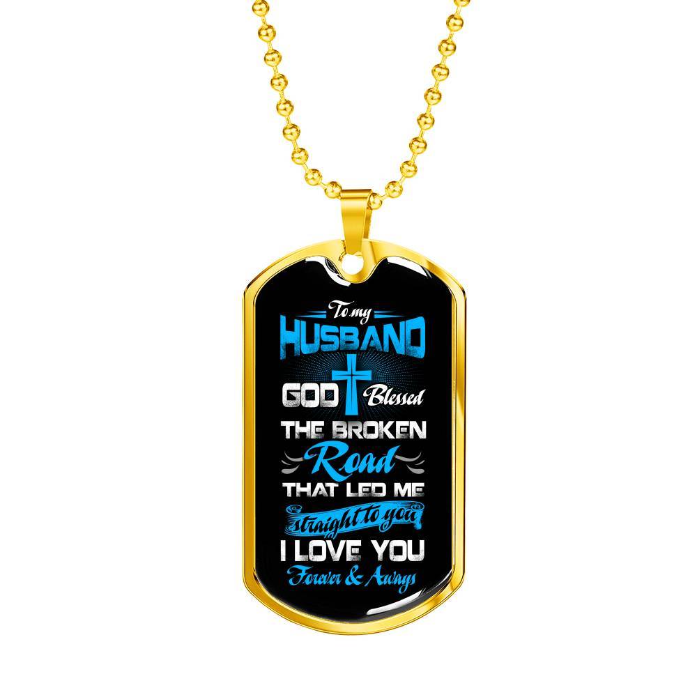 Gift From Wife to My Husband God Blessed the Broken Road That Led Me Straight to You Dog Tag Pendant Necklace - Dog Tag (Gold Plated) Gift From Wife to My Husband God Blessed the Broken Road That Led Me Straight to You Dog Tag Pendant Necklace - Dog Tag (Gold Plated)