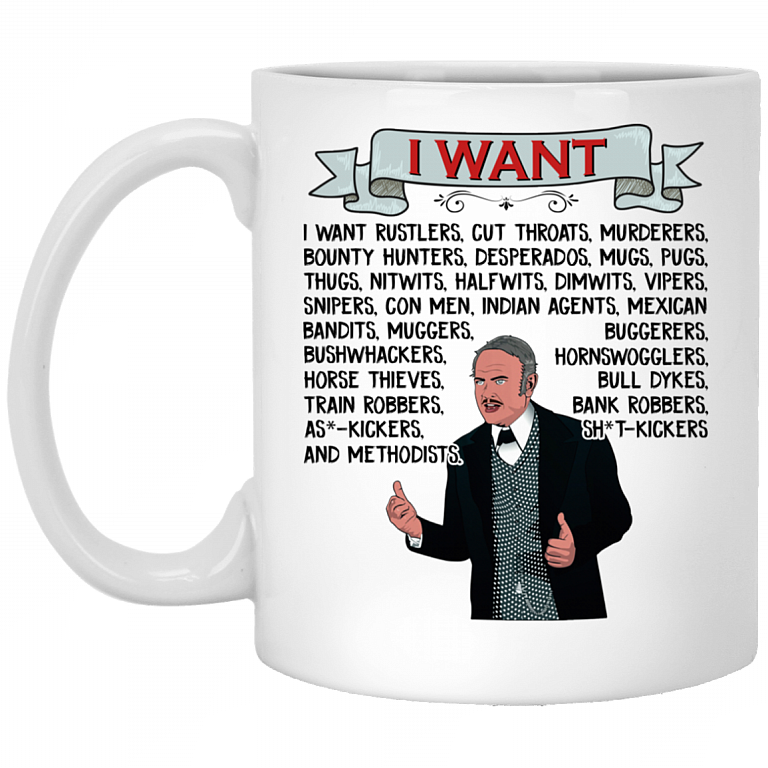 I Want Rustlers Cut Throats Murderers Hedley Lamarr Blazing Saddles Coffee Mug - Beer Stein - Water Bottle, White, 11 oz. White Mug