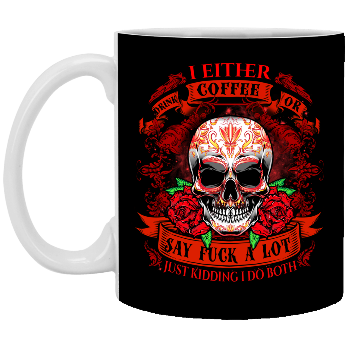 I Either Drink Coffee Or I Say Fuck A Lot Ceramic Coffee Mug - Beer Stein -Water Bottle - Funny Coffee Mug, Black, 11 oz. White Mug I Either Drink Coffee Or I Say Fuck A Lot Ceramic Coffee Mug - Beer Stein -Water Bottle - Funny Coffee Mug, Black, 11 oz. White Mug