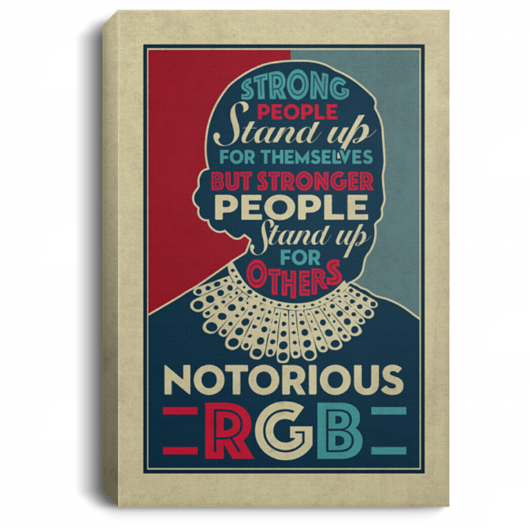 RBG Strong People Stand Up for Themselves Stronger People Stand Up for Others Framed Canvas - Unframed Poster, White, 0.75'' Framed Canvas