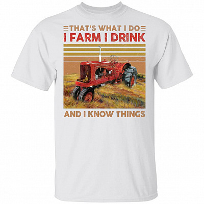 Vintage That's What I Do I Farm I Drink And I Know Things T-shirt - Funny Farmer Life Tractor Shirt, White, Unisex T-Shirt