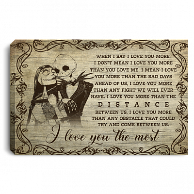 Nightmare When I Say I Love You More I Don't Mean I Love You More Skellington Framed Canvas - Unframed Poster, White, 0.75'' Framed Canvas