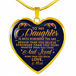 To My Daughter Always Remember You Are Braver Than You Believe Love Mom Heart Pendant Necklace - Heart Luxury Necklace (Gold Plated)