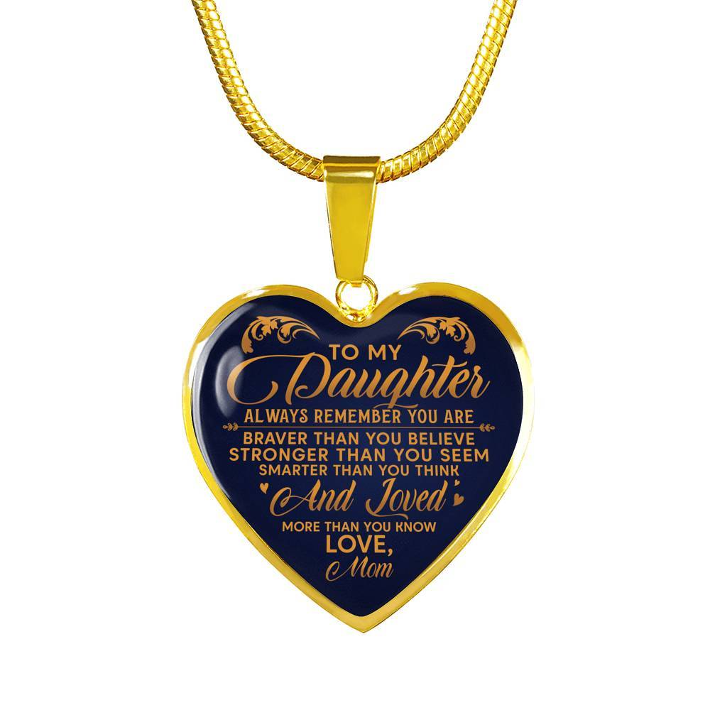 To My Daughter Always Remember You Are Braver Than You Believe Love Mom Heart Pendant Necklace - Heart Luxury Necklace (Gold Plated) To My Daughter Always Remember You Are Braver Than You Believe Love Mom Heart Pendant Necklace - Heart Luxury Necklace (Gold Plated)