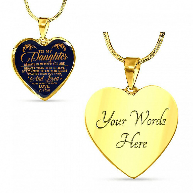 To My Daughter Always Remember You Are Braver Than You Believe Love Mom Heart Pendant Necklace - Heart Luxury Necklace (Gold Plated)