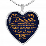 To My Daughter Always Remember You Are Braver Than You Believe Love Mom Heart Pendant Necklace - Heart Luxury Necklace (Silver)