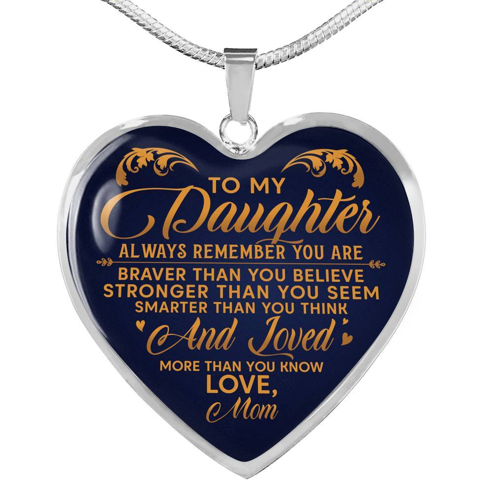 To My Daughter Always Remember You Are Braver Than You Believe Love Mom Heart Pendant Necklace - Heart Luxury Necklace (Silver) To My Daughter Always Remember You Are Braver Than You Believe Love Mom Heart Pendant Necklace - Heart Luxury Necklace (Silver)