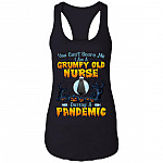 You Can't Scare Me I Am Grumpy Old Nurse During A Pandemic, Black, Ladies Racerback Tank