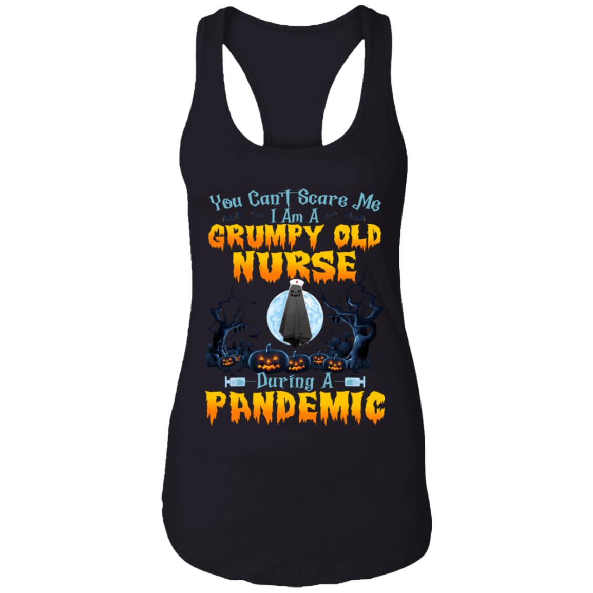 You Can't Scare Me I Am Grumpy Old Nurse During A Pandemic, Black, Ladies Racerback Tank