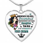 Whenever You Feel Overwhelmed Remember Whose Daughter You Are And Straighten Your Crown Heart Pendant Necklace - Heart Luxury Necklace (Silver)