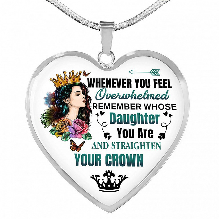 Whenever You Feel Overwhelmed Remember Whose Daughter You Are And Straighten Your Crown Heart Pendant Necklace - Heart Luxury Necklace (Silver)
