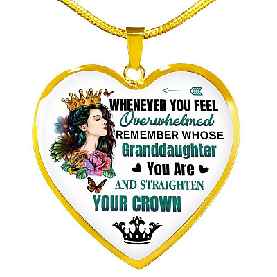 Whenever You Feel Overwhelmed Remember Whose Granddaughter You Are And Straighten Your Crown Heart Pendant Necklace - Heart Luxury Necklace (Gold Plated)
