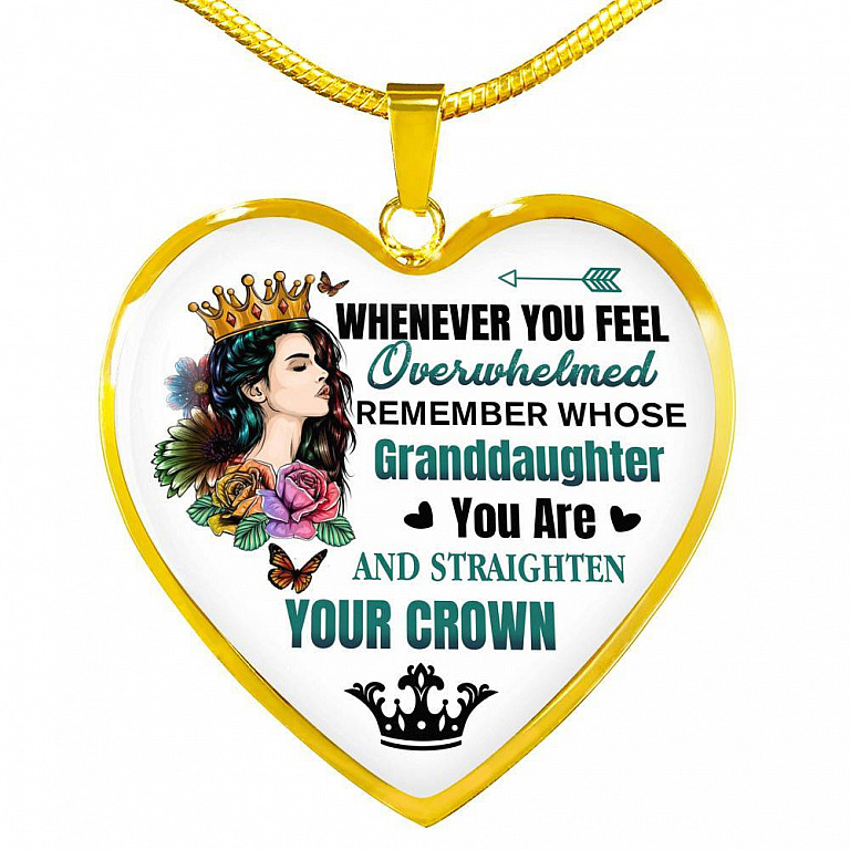 Whenever You Feel Overwhelmed Remember Whose Granddaughter You Are And Straighten Your Crown Heart Pendant Necklace - Heart Luxury Necklace (Gold Plated)