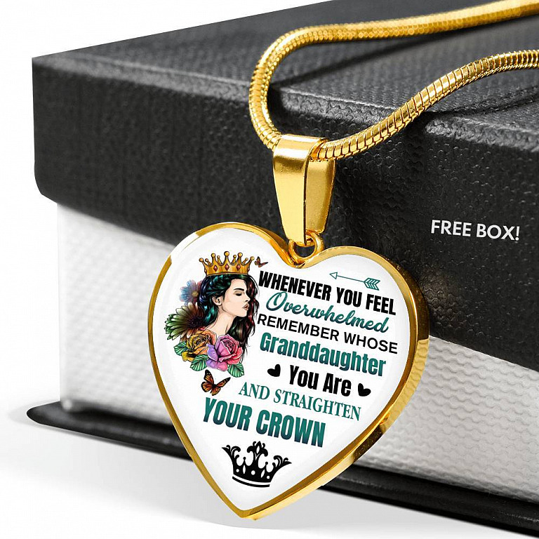 Whenever You Feel Overwhelmed Remember Whose Granddaughter You Are And Straighten Your Crown Heart Pendant Necklace - Heart Luxury Necklace (Gold Plated)