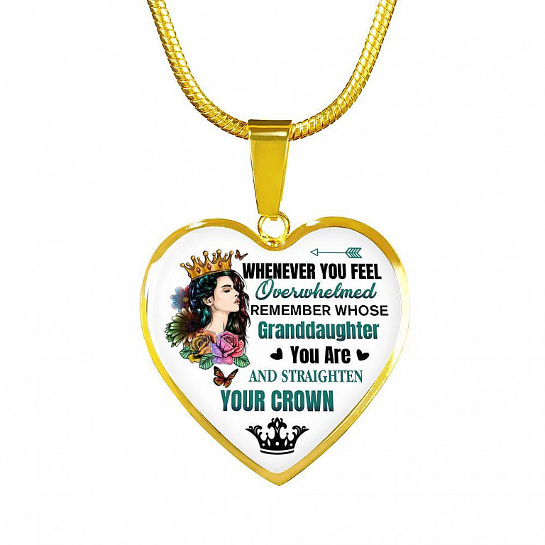 Whenever You Feel Overwhelmed Remember Whose Granddaughter You Are And Straighten Your Crown Heart Pendant Necklace - Heart Luxury Necklace (Gold Plated)
