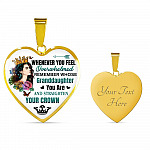 Whenever You Feel Overwhelmed Remember Whose Granddaughter You Are And Straighten Your Crown Heart Pendant Necklace - Heart Luxury Necklace (Gold Plated)
