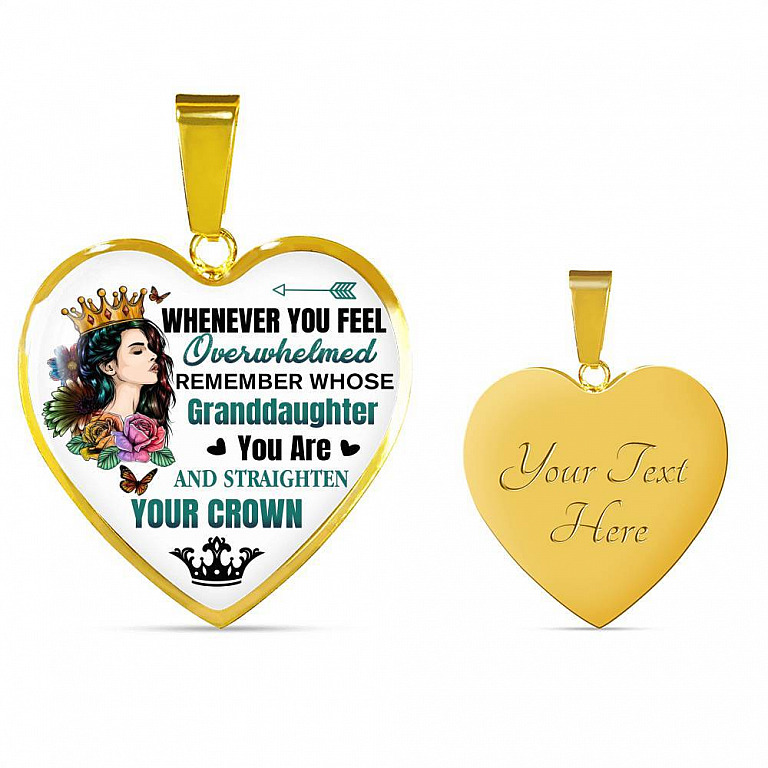 Whenever You Feel Overwhelmed Remember Whose Granddaughter You Are And Straighten Your Crown Heart Pendant Necklace - Heart Luxury Necklace (Gold Plated)