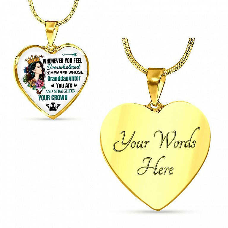 Whenever You Feel Overwhelmed Remember Whose Granddaughter You Are And Straighten Your Crown Heart Pendant Necklace - Heart Luxury Necklace (Gold Plated)