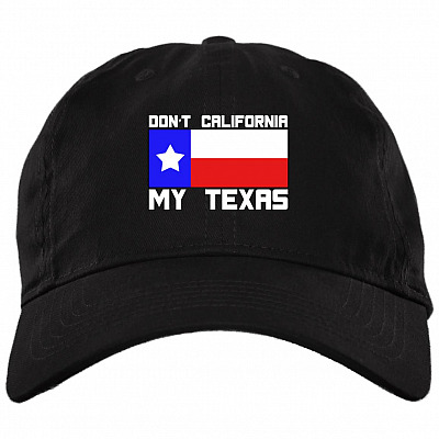 Don't California My Texas Twill Cap - High-Profile Snapback Hat - Trucker Hat, Black, Brushed Twill Dad Cap