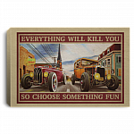 Hot Rod Cars Everything Will Kill You So Choose Something Fun Wrapped Framed Canvas Prints - Unframed Poster, White, 0.75'' Framed Canvas Hot Rod Cars Everything Will Kill You So Choose Something Fun Wrapped Framed Canvas Prints - Unframed Poster, White, 0.75'' Framed Canvas