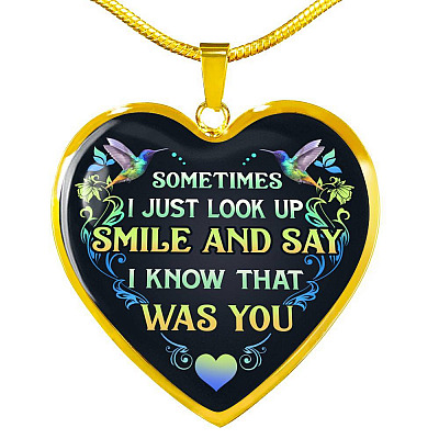 Sometimes I Just Look Up Smile And Say I Know That Was You Heart Pendant Necklace - Heart Luxury Necklace (Gold Plated)
